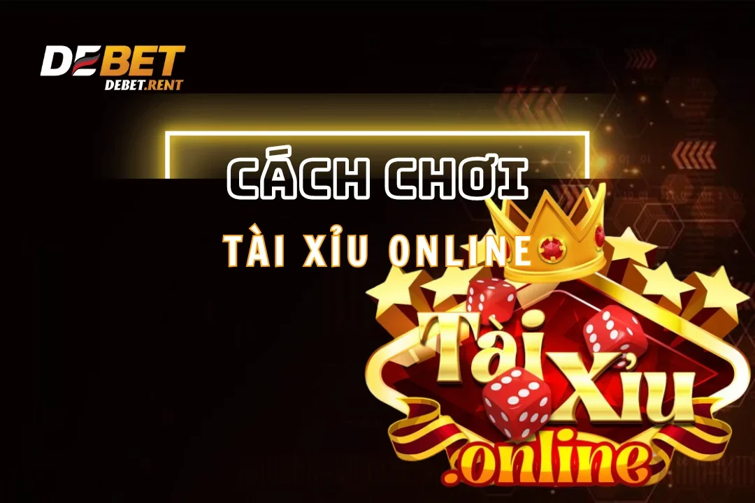 Cách Chơi Tài Xỉu Online Đảm Bảo Thắng Lợi Dành Cho Người Chơi Mới