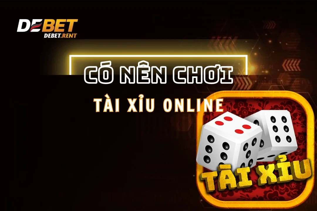 Có Nên Chơi Tài Xỉu Online Không? Giải Đáp Thắc Mắc Từ A Đến Z