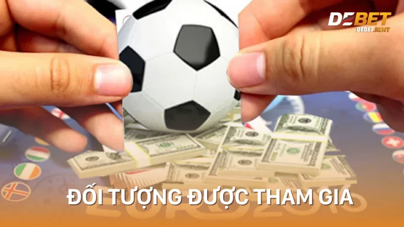 đối tượng được tham gia trong luật cá độ bóng đá