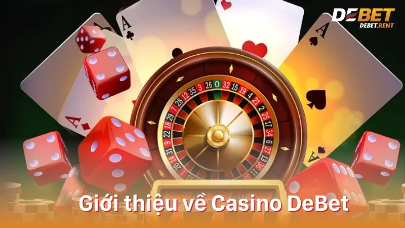 Giới thiệu về nhà cái Casino Debet