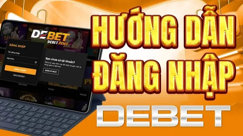 Hướng dẫn cách đăng nhập Debet chi tiết cho người mới