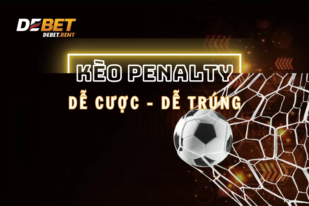 Kèo Penalty và Kinh Nghiệm Soi Kèo Để Thắng Lớn