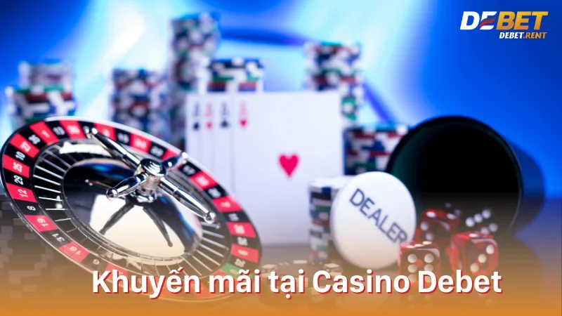 Các chương trình khuyến mãi tại Casino Debet