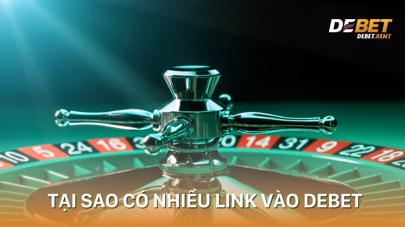 Tại sao có nhiều link vào Debet trên thị trường cá cược