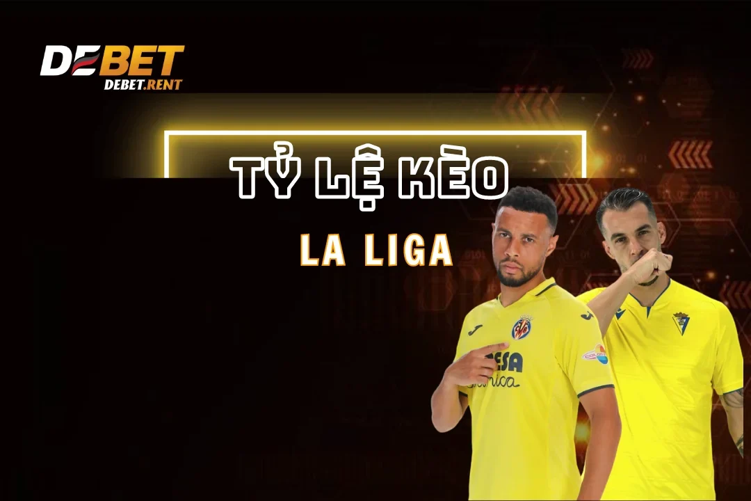 Soi Tỷ Lệ Kèo La Liga Chính Xác Nhất Hôm Nay Dành Cho Người Chơi Mới