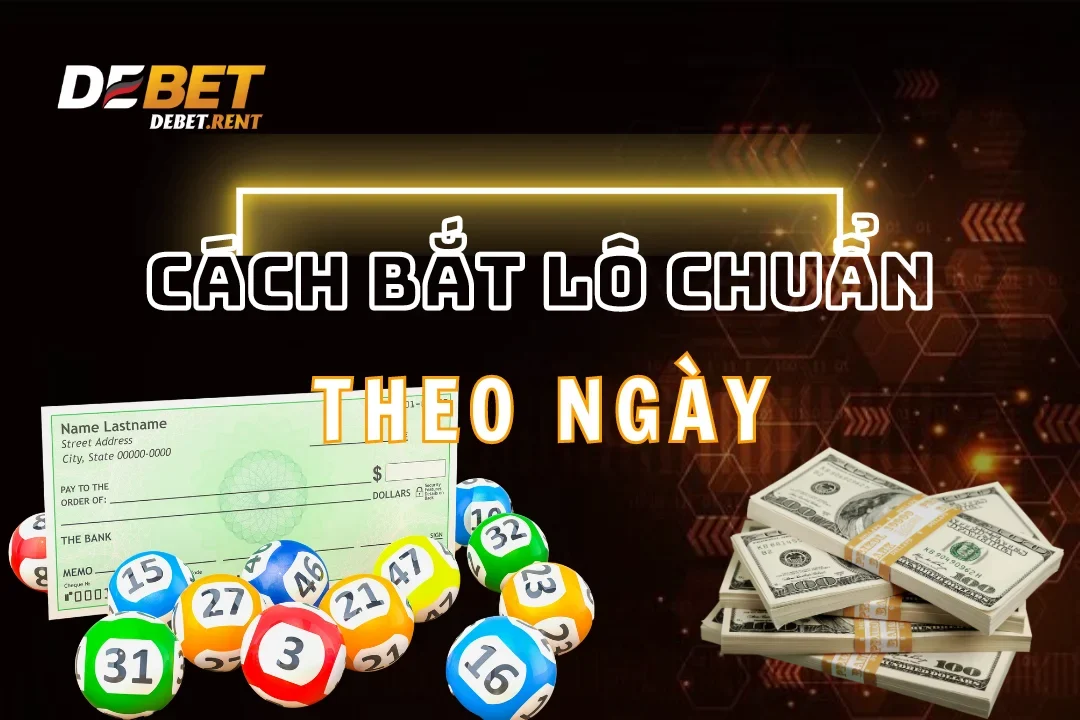 Cách Bắt Lô Chuẩn Theo Ngày: Cập Nhật Mới Nhất Năm 2024