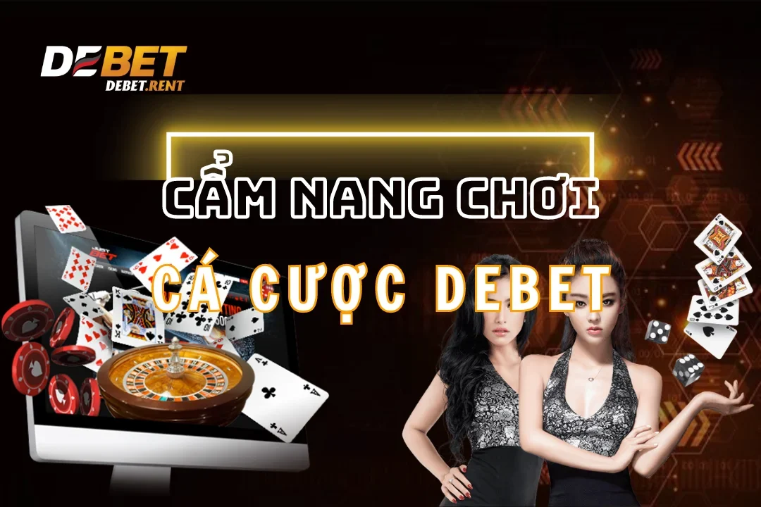 cẩm nang chơi cá cược debet