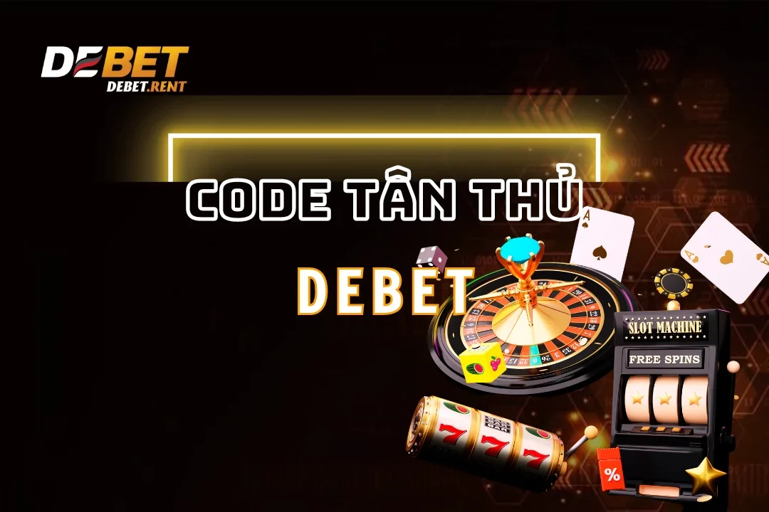 code tân thủ debet