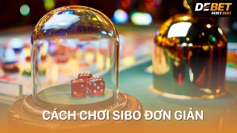 cách chơi sicbo đơn giản