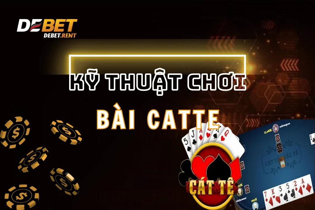 Top 3 Kỹ Thuật Chơi Bài Catte Đảm Bảo Tỷ Lệ Thắng Cao Đến 98%