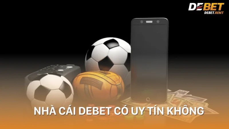 tin đồn nhà cái debet có uy tín không