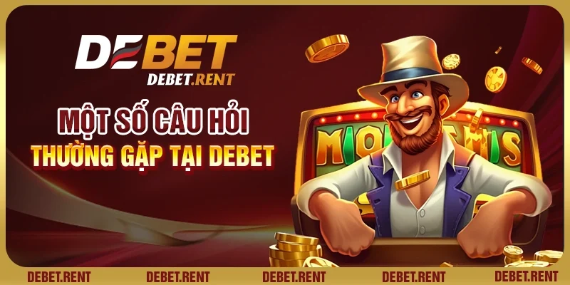 Các câu hỏi thường gặp tại Debet